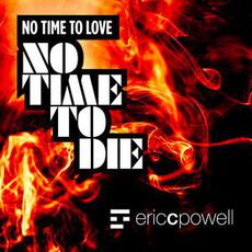 No Time to Love No Time to Die mp3 Single by Eric C. Powell and Andrea Powell