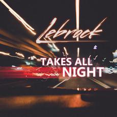 Takes All Night mp3 Single by LeBrock