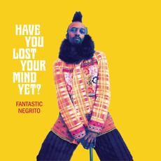 Have You Lost Your Mind Yet? mp3 Album by Fantastic Negrito