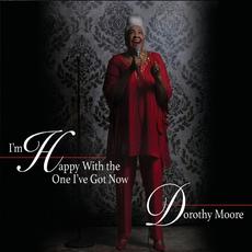 I'm Happy With The One I've Got Now mp3 Album by Dorothy Moore