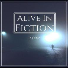 Astray mp3 Album by Alive in Fiction