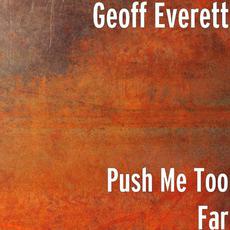 Push Me Too Far mp3 Album by Geoff Everett