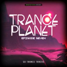 Trance Planet, Episode Seven mp3 Compilation by Various Artists