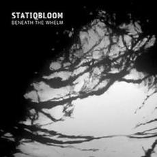 Beneath the Whelm mp3 Album by Statiqbloom