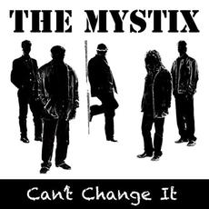 Can't Change It mp3 Album by The Mystix