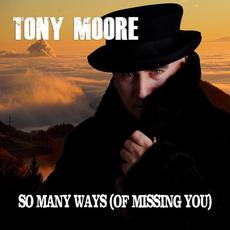 So Many Ways (Of Missing You) mp3 Single by Tony Moore