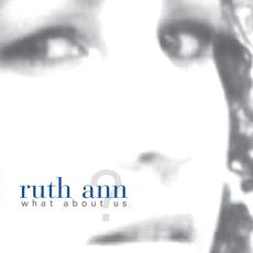 What About Us? mp3 Album by Ruth Ann