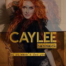 If It Wasn't For You mp3 Album by Caylee Hammack