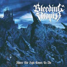 Where the Light Comes to Die mp3 Album by Bleeding Utopia