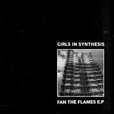 Fan The Flames E.P mp3 Album by Girls In Synthesis