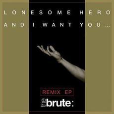Lonesome Hero / And I Want You... EP mp3 Remix by The Brute :
