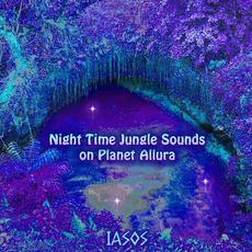 Night Time Jungle Sounds On Planet Allura mp3 Album by Iasos