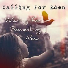 Waiting For Something New mp3 Album by Calling For Eden