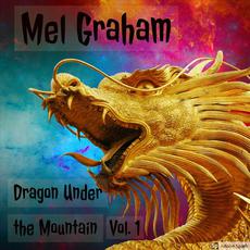 Dragon Under the Mountain, Vol. 1 mp3 Album by Mel Graham