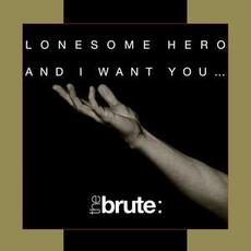 Lonesome Hero / And I Want You... mp3 Single by The Brute :