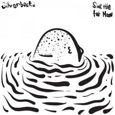 Sink The Fat Moon mp3 Album by Silverbacks