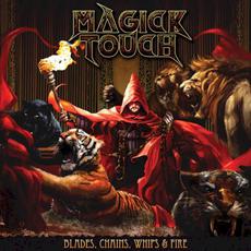 Blades, Chain, Whips & Fire mp3 Album by Magick Touch