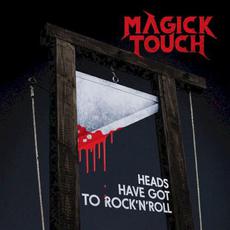 Heads Have Got To Rock'n'Roll mp3 Album by Magick Touch