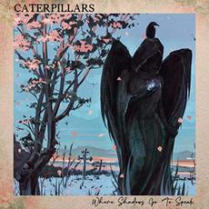 Where Shadows Go To Speak mp3 Album by Caterpillars