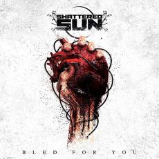 Bled for You mp3 Album by Shattered Sun