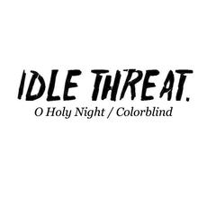 O Holy Night / Colorblind mp3 Single by Idle Threat