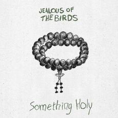 Something Holy mp3 Single by Jealous of The Birds
