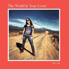 The World Is Your Lover mp3 Album by Mary Bue