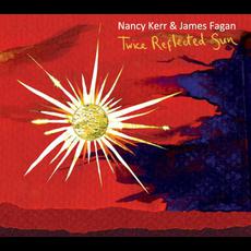 Twice Reflected Sun mp3 Album by Nancy Kerr & James Fagan