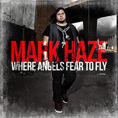 Where Angels Fear to Fly mp3 Album by Mark Haze