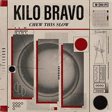 Chew This Slow mp3 Album by Kilo Bravo