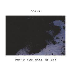 Why'd You Make Me Cry mp3 Single by Odina