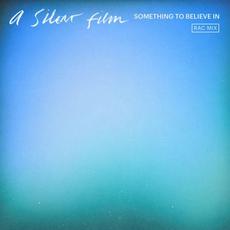 Something To Believe In mp3 Single by A Silent Film