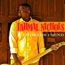 2 Worlds 1 Mind mp3 Album by Jahmal Nichols