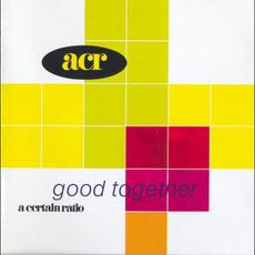 Good Together mp3 Album by A Certain Ratio