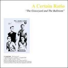 The Graveyard and the Ballroom (Re-Issue) mp3 Album by A Certain Ratio