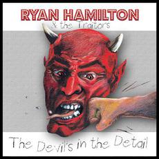 The Devil's in the Detail mp3 Album by Ryan Hamilton and The Traitors