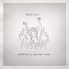 When All Is Said And Done mp3 Album by Wifecult