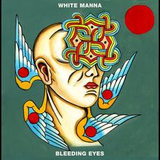 Bleeding Eyes mp3 Album by White Manna
