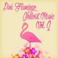 Pink Flamingo Chillout Music, Vol. 2 mp3 Compilation by Various Artists