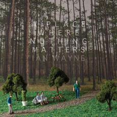 A Place Where Nothing Matters mp3 Album by Ian Wayne