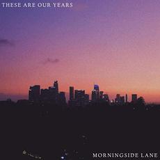 These Are Our Years mp3 Album by Morningside Lane