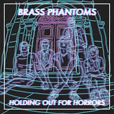 Holding Out For Horrors mp3 Album by Brass Phantoms