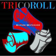 Tricoroll mp3 Album by Kazumi Watanabe