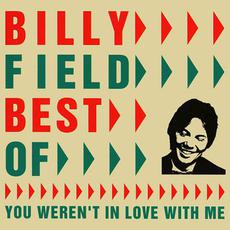 Best Of: You Weren't in Love With Me mp3 Artist Compilation by Billy Field