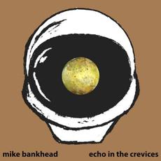 Echo in the Crevices mp3 Album by Mike Bankhead