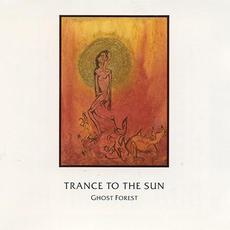 Ghost Forest mp3 Album by Trance To The Sun