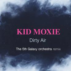 Dirty Air (Remix By The 5th Galaxy Orchestra) mp3 Remix by Kid Moxie