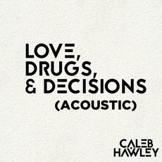 Love, Drugs, & Decisions (Acoustic) mp3 Album by Caleb Hawley