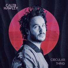 Circular Thing mp3 Album by Caleb Hawley