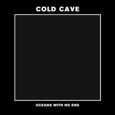 Oceans With No End mp3 Single by Cold Cave